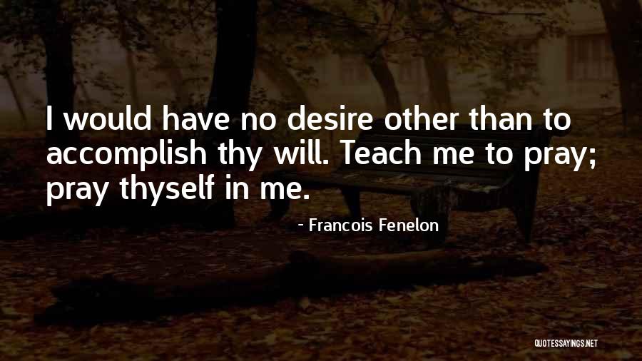 Desire To Teach Quotes By Francois Fenelon