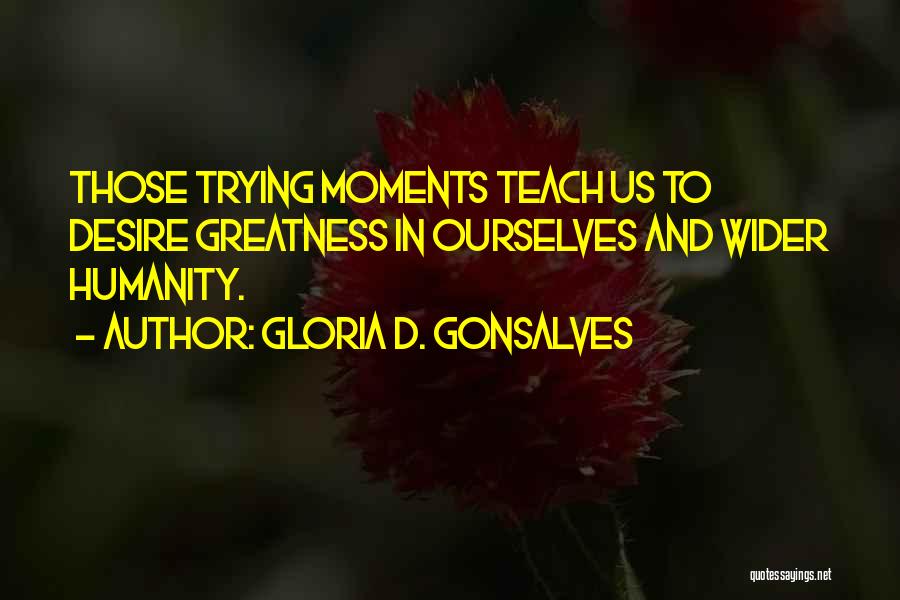 Desire To Teach Quotes By Gloria D. Gonsalves