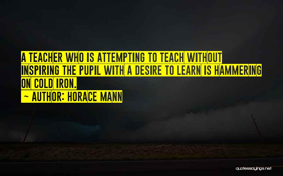 Desire To Teach Quotes By Horace Mann