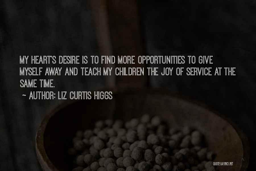 Desire To Teach Quotes By Liz Curtis Higgs