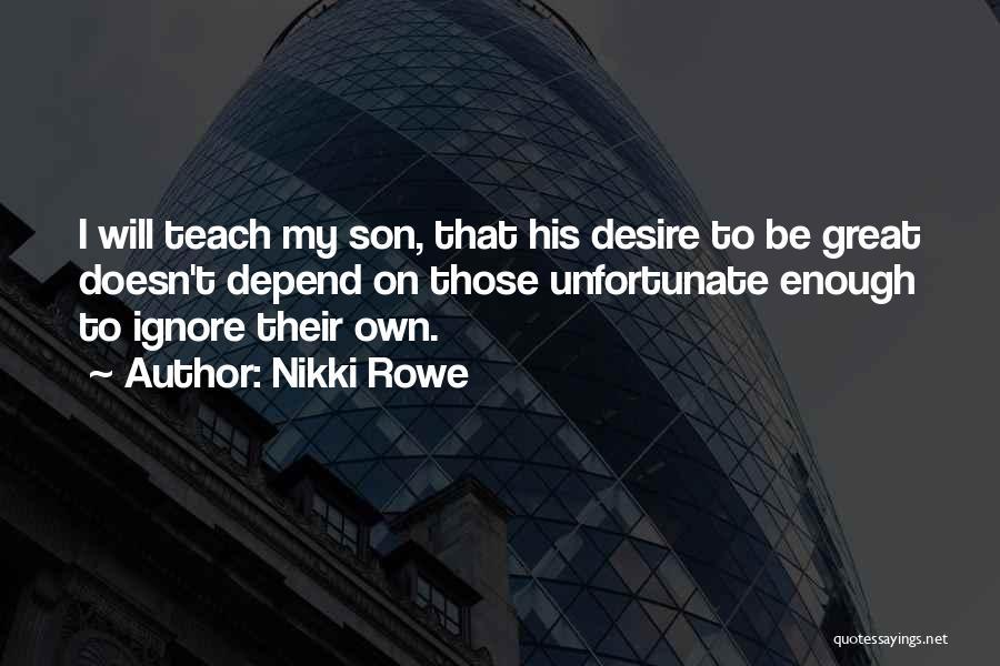 Desire To Teach Quotes By Nikki Rowe