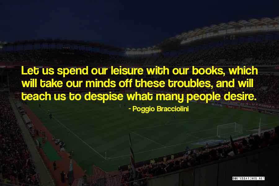 Desire To Teach Quotes By Poggio Bracciolini Desire To Teach Quotes By Poggio Bracciolini