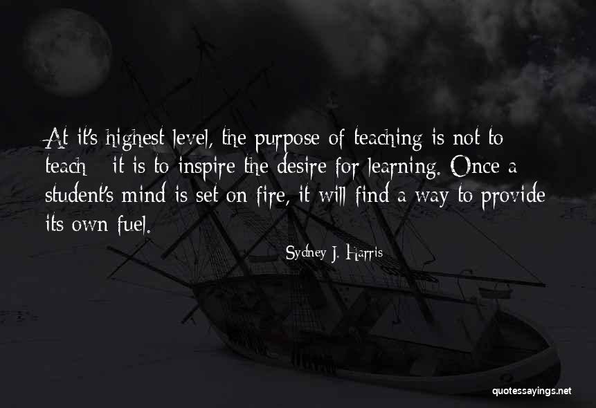 Desire To Teach Quotes By Sydney J. Harris