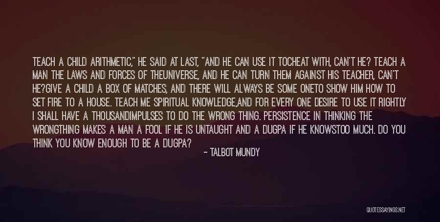 Desire To Teach Quotes By Talbot Mundy