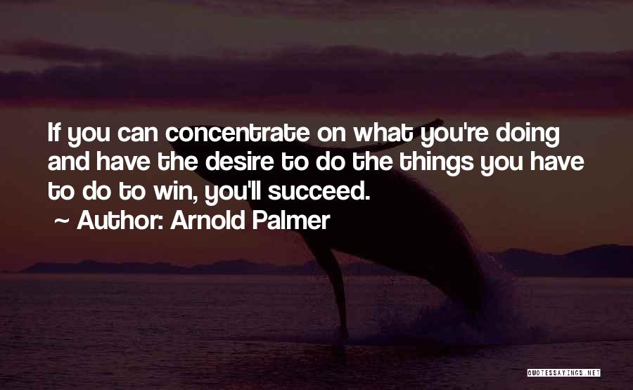 Desire To Win Quotes By Arnold Palmer