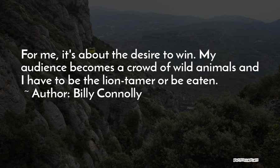 Desire To Win Quotes By Billy Connolly