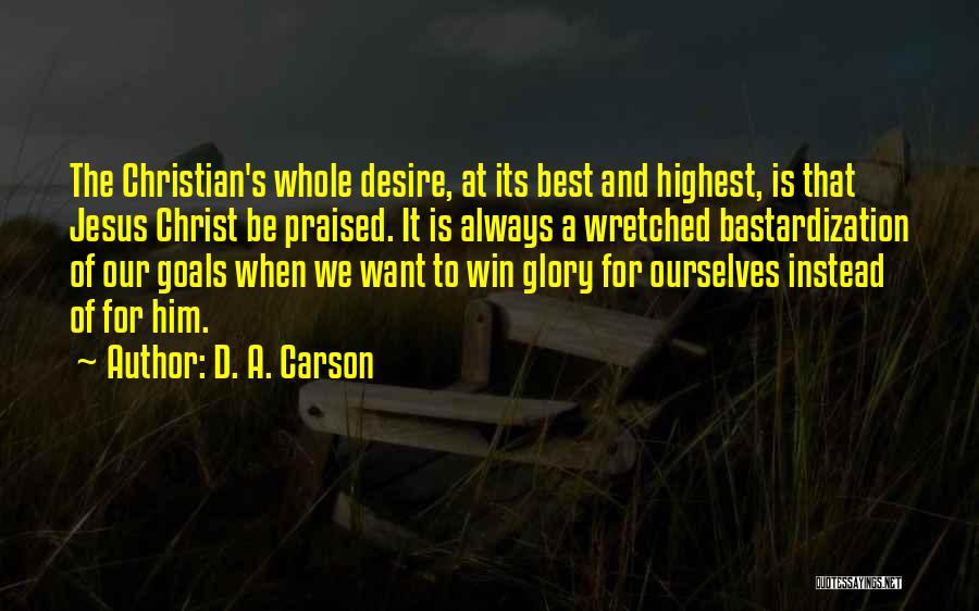 Desire To Win Quotes By D. A. Carson