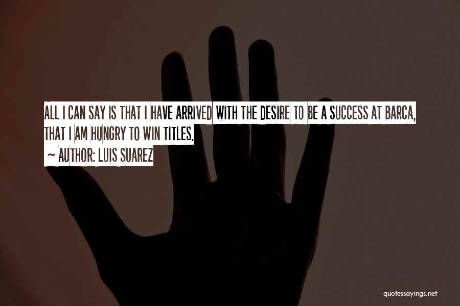 Desire To Win Quotes By Luis Suarez