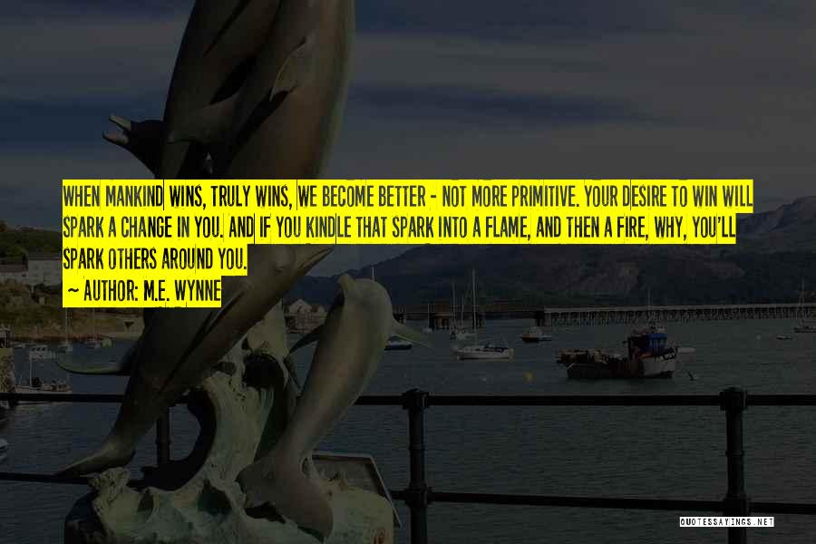 Desire To Win Quotes By M.E. Wynne