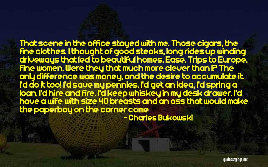 Desire What You Deserve Quotes By Charles Bukowski Desire What You Deserve Quotes By Charles Bukowski
