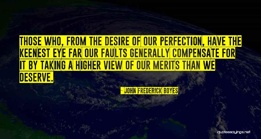 Desire What You Deserve Quotes By John Frederick Boyes Desire What You Deserve Quotes By John Frederick Boyes