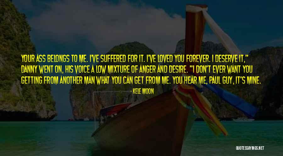 Desire What You Deserve Quotes By Kele Moon Desire What You Deserve Quotes By Kele Moon