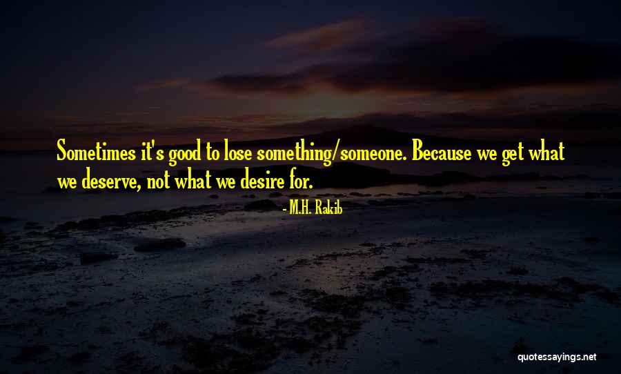 Desire What You Deserve Quotes By M.H. Rakib Desire What You Deserve Quotes By M.H. Rakib
