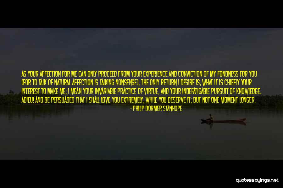 Desire What You Deserve Quotes By Philip Dormer Stanhope Desire What You Deserve Quotes By Philip Dormer Stanhope
