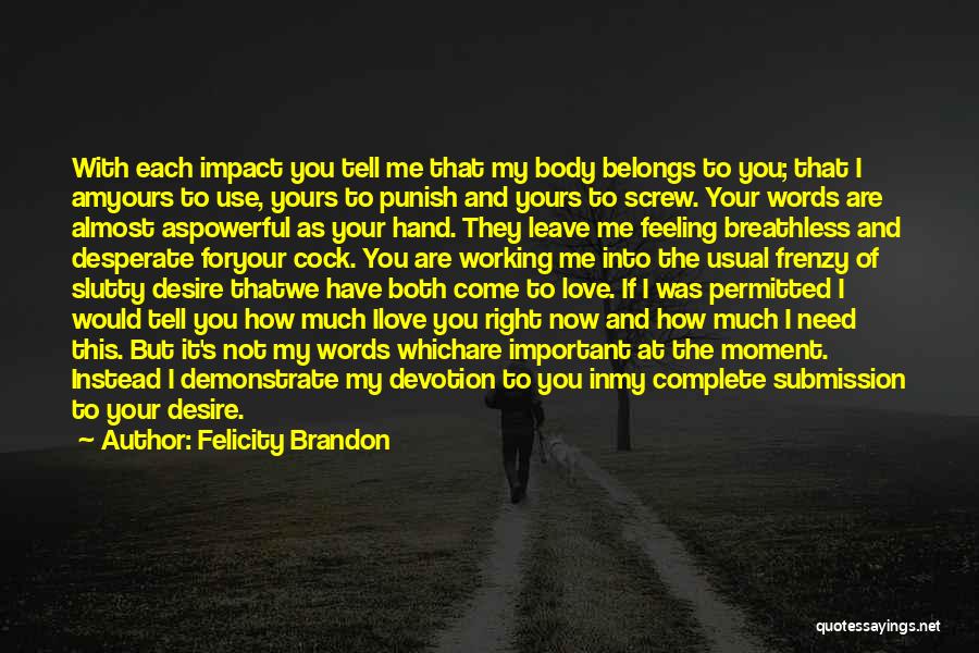 Desire Your Love Quotes By Felicity Brandon