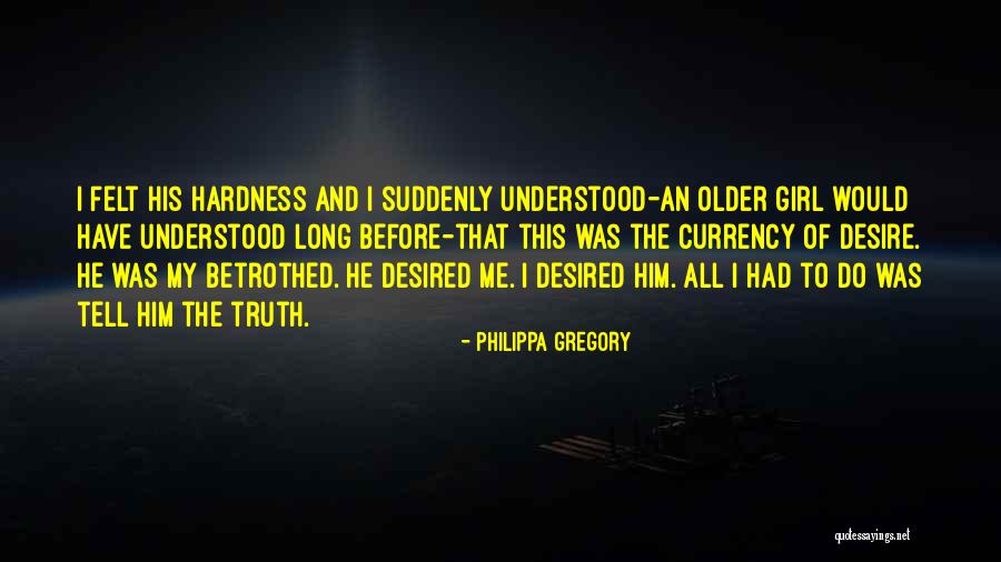 Desired Girl Quotes By Philippa Gregory Desired Girl Quotes By Philippa Gregory