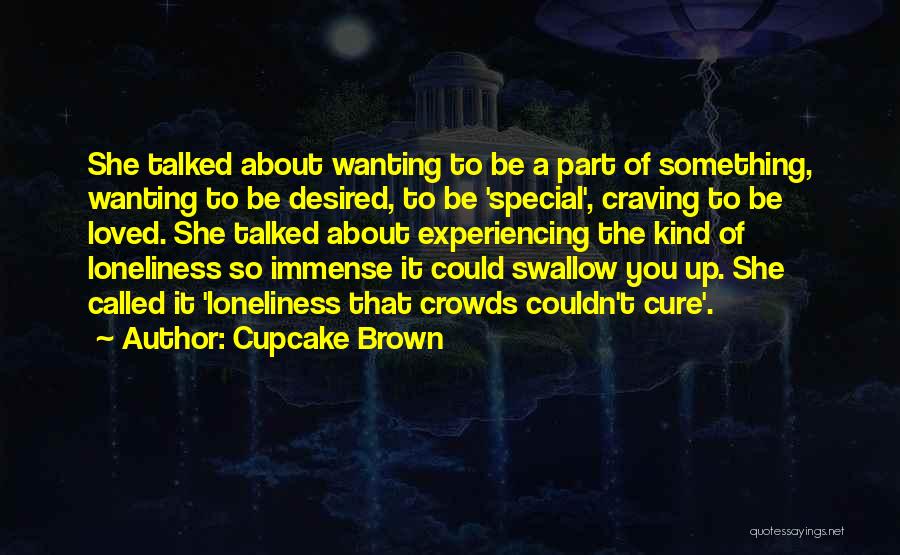 Desired Love Quotes By Cupcake Brown