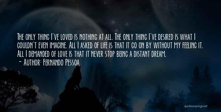 Desired Love Quotes By Fernando Pessoa