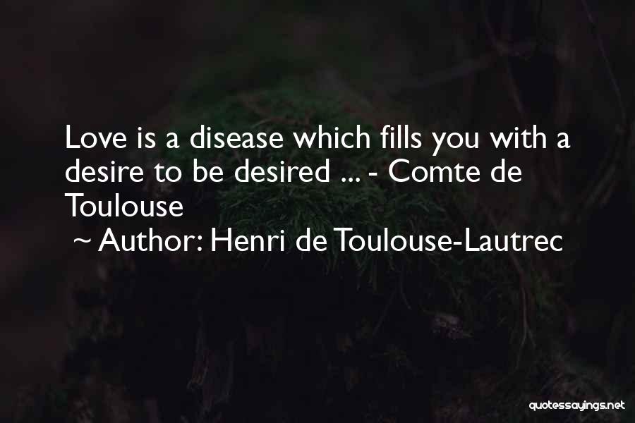 Desired Love Quotes By Henri De Toulouse-Lautrec