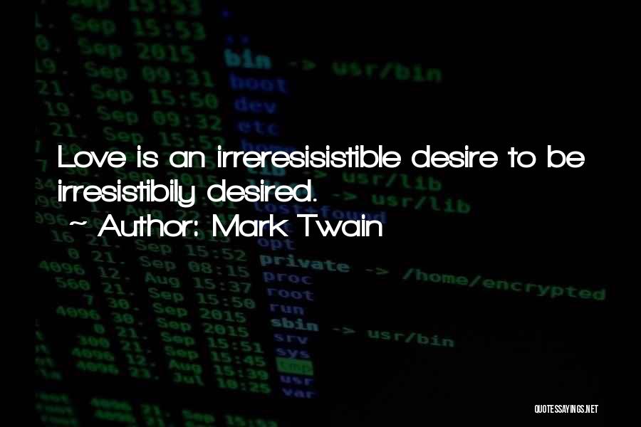 Desired Love Quotes By Mark Twain