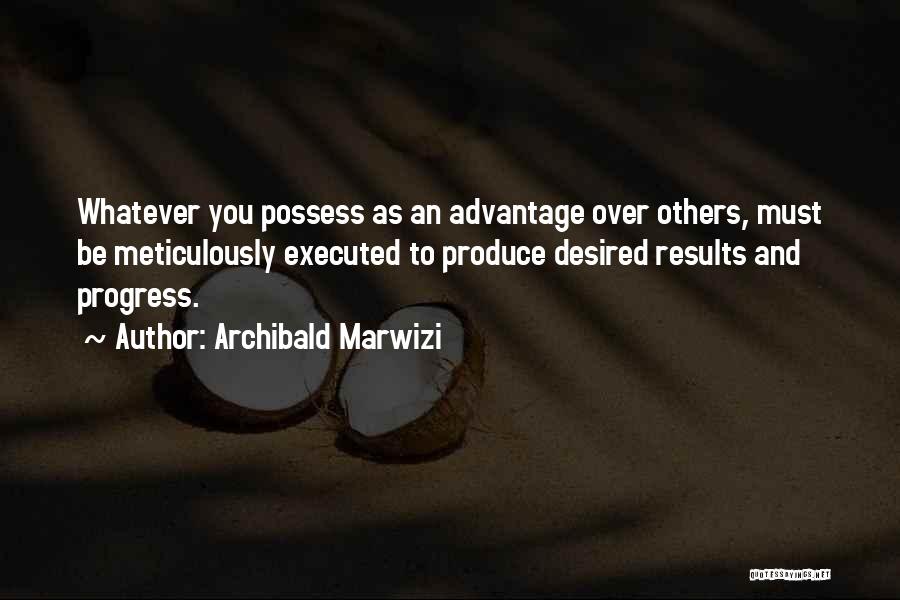 Desired Results Quotes By Archibald Marwizi