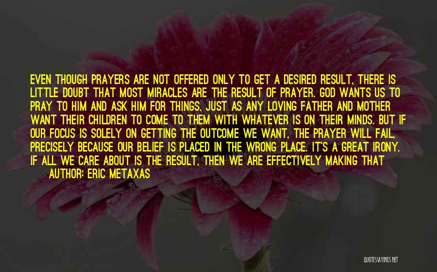 Desired Results Quotes By Eric Metaxas