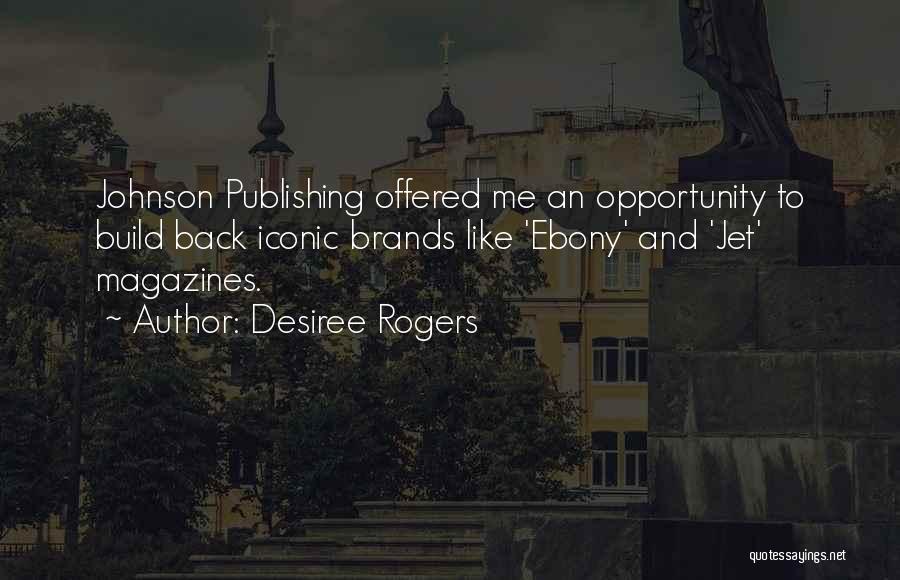 Desiree Rogers Quotes 797632
