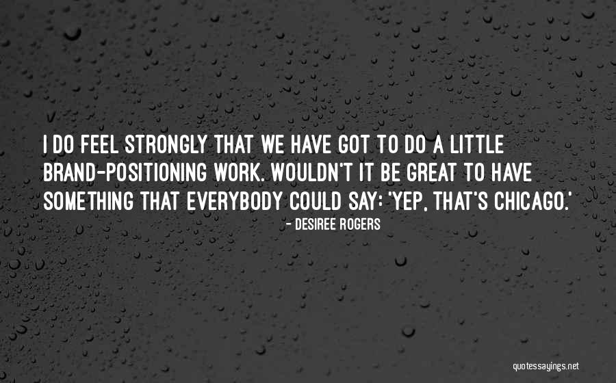 Desiree Rogers Quotes 947136