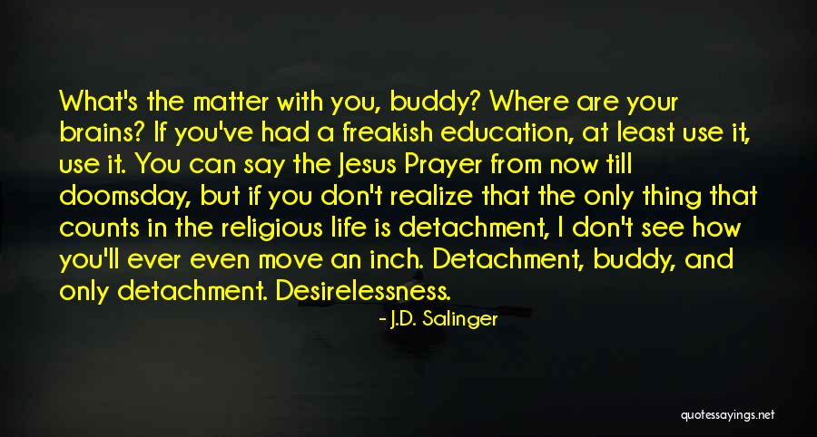 Desirelessness Quotes By J.D. Salinger Desirelessness Quotes By J.D. Salinger