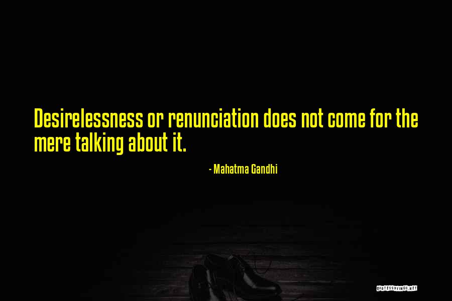 Desirelessness Quotes By Mahatma Gandhi Desirelessness Quotes By Mahatma Gandhi