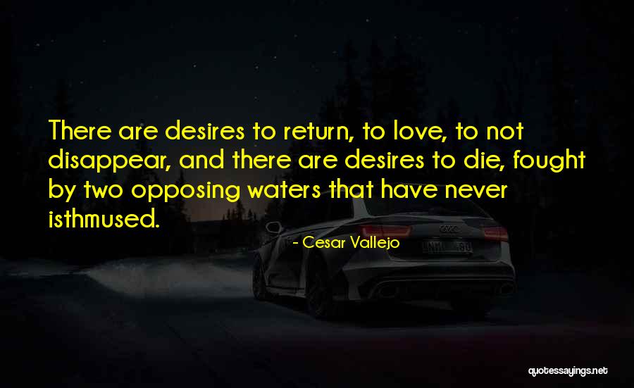 Desires And Love Quotes By Cesar Vallejo