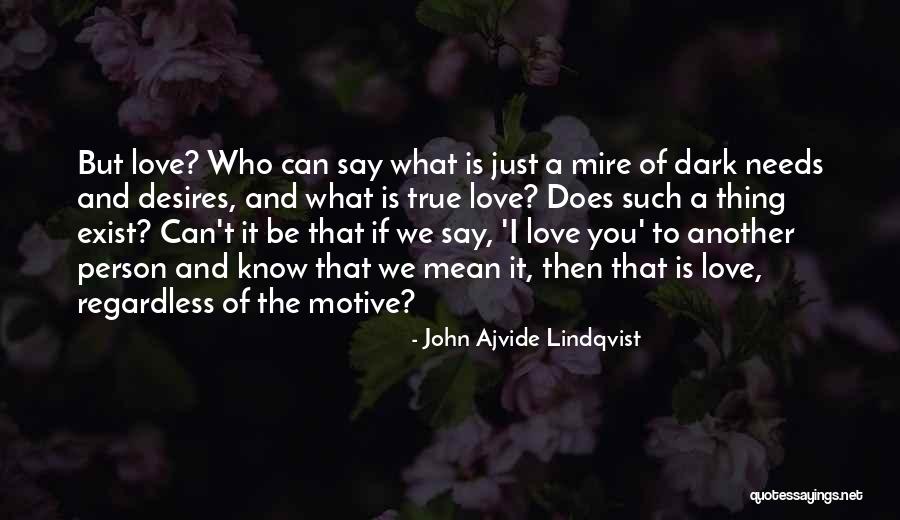 Desires And Love Quotes By John Ajvide Lindqvist