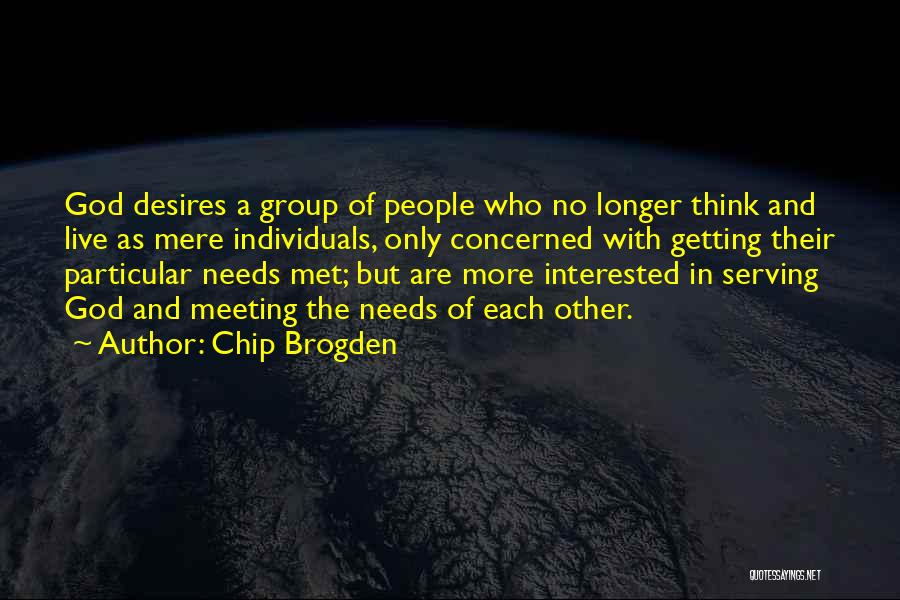 Desires And Needs Quotes By Chip Brogden