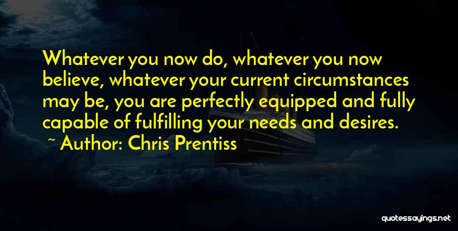 Desires And Needs Quotes By Chris Prentiss