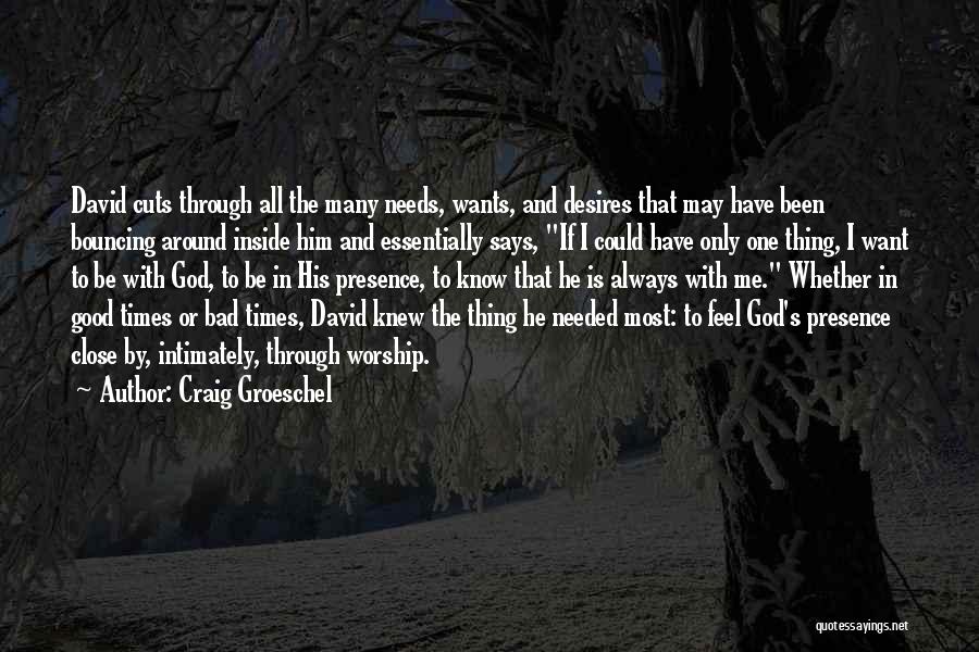 Desires And Needs Quotes By Craig Groeschel