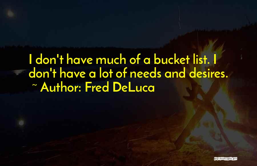 Desires And Needs Quotes By Fred DeLuca