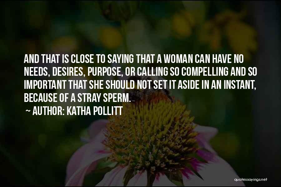 Desires And Needs Quotes By Katha Pollitt