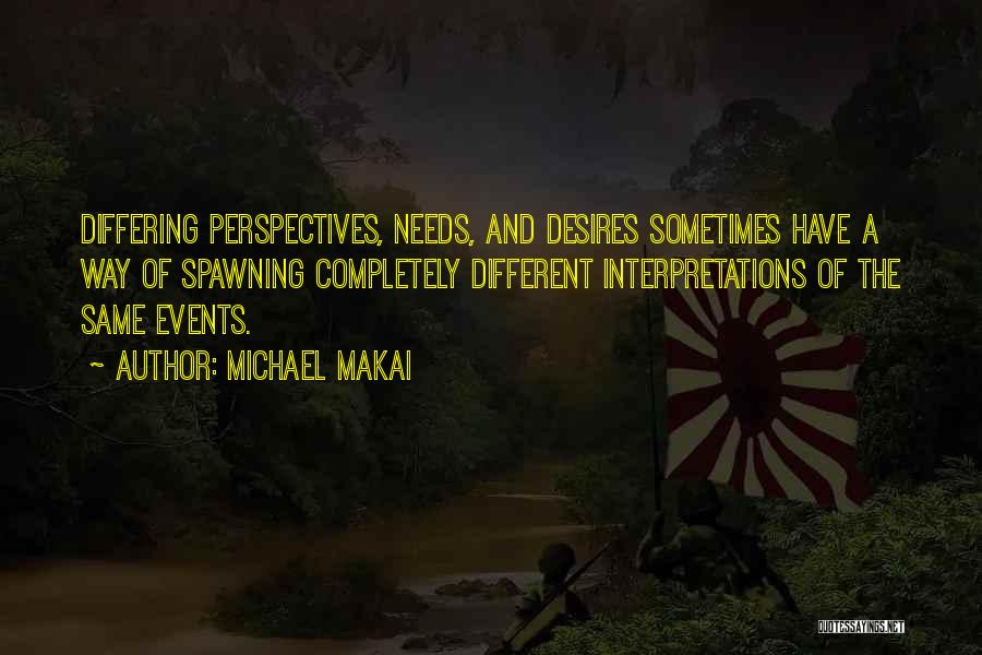 Desires And Needs Quotes By Michael Makai