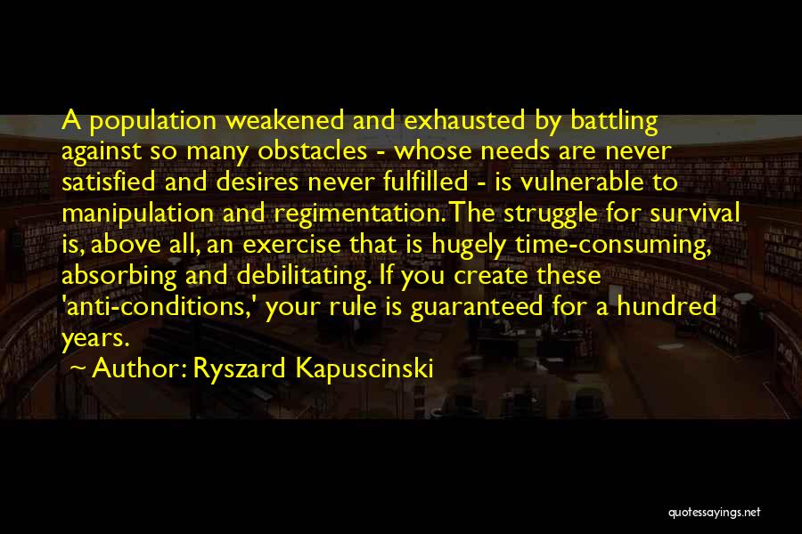 Desires And Needs Quotes By Ryszard Kapuscinski