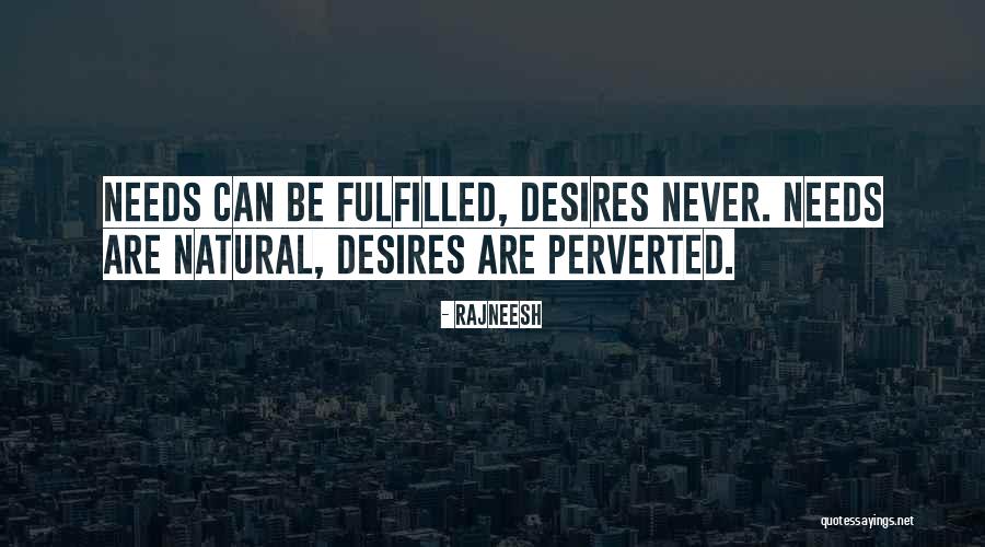 Desires Fulfilled Quotes By Rajneesh Desires Fulfilled Quotes By Rajneesh