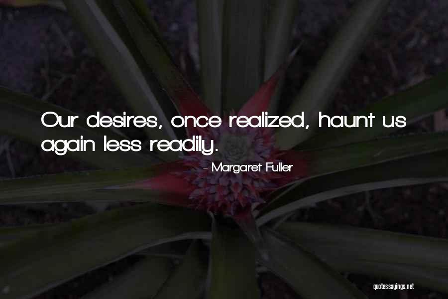 Desires Of Margaret Quotes By Margaret Fuller Desires Of Margaret Quotes By Margaret Fuller