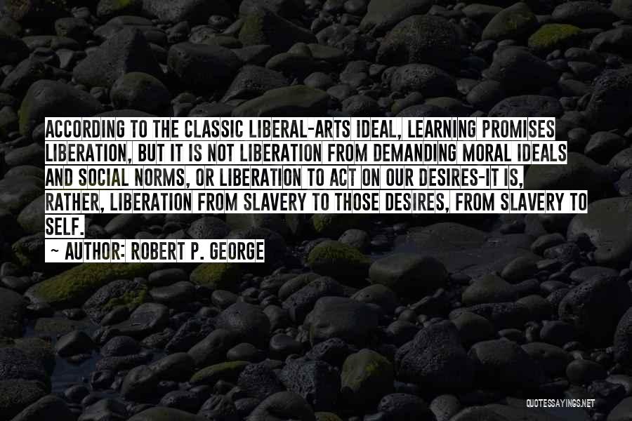 Desires Quotes By Robert P. George