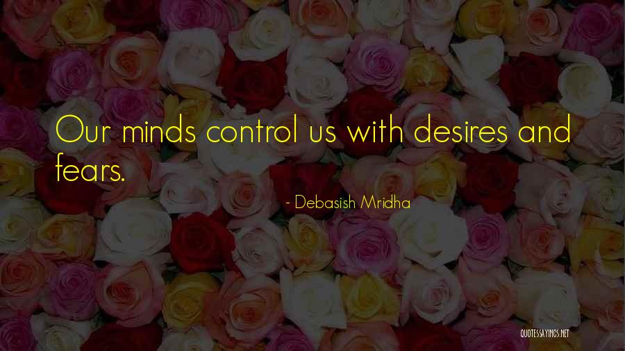 Desires Quotes Quotes By Debasish Mridha Desires Quotes Quotes By Debasish Mridha