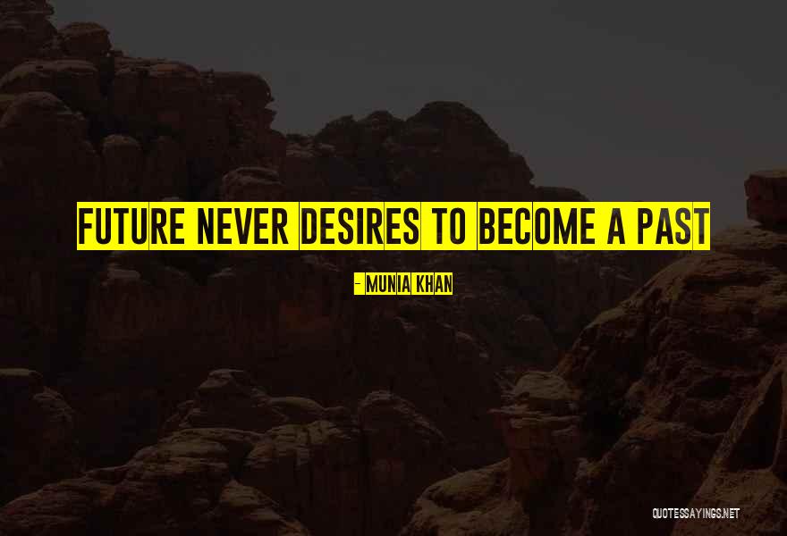 Desires Quotes Quotes By Munia Khan Desires Quotes Quotes By Munia Khan