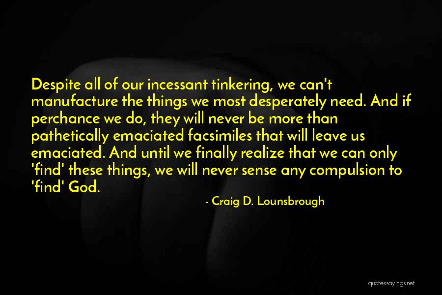 Desires To Leave Quotes By Craig D. Lounsbrough Desires To Leave Quotes By Craig D. Lounsbrough