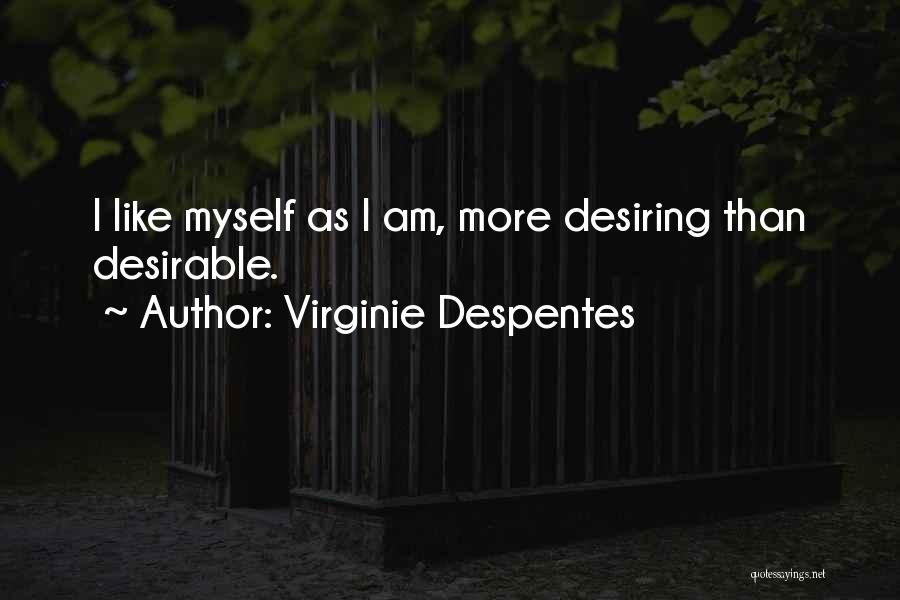 Desiring More Quotes By Virginie Despentes