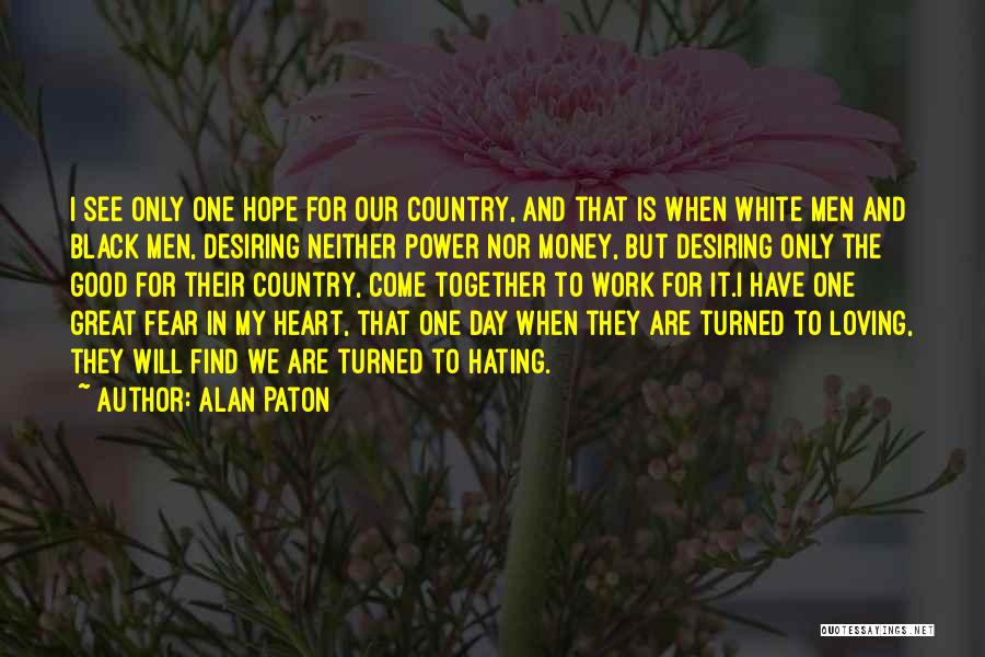 Desiring Power Quotes By Alan Paton