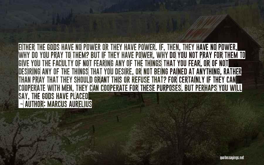 Desiring Power Quotes By Marcus Aurelius