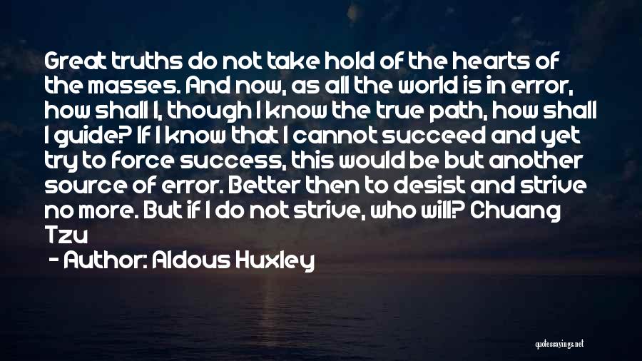 Desist Quotes By Aldous Huxley