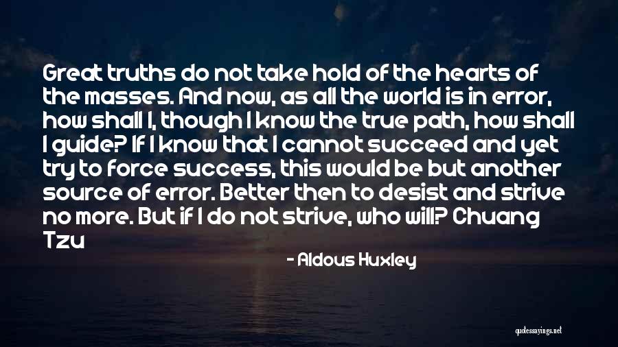 Desist Quotes By Aldous Huxley